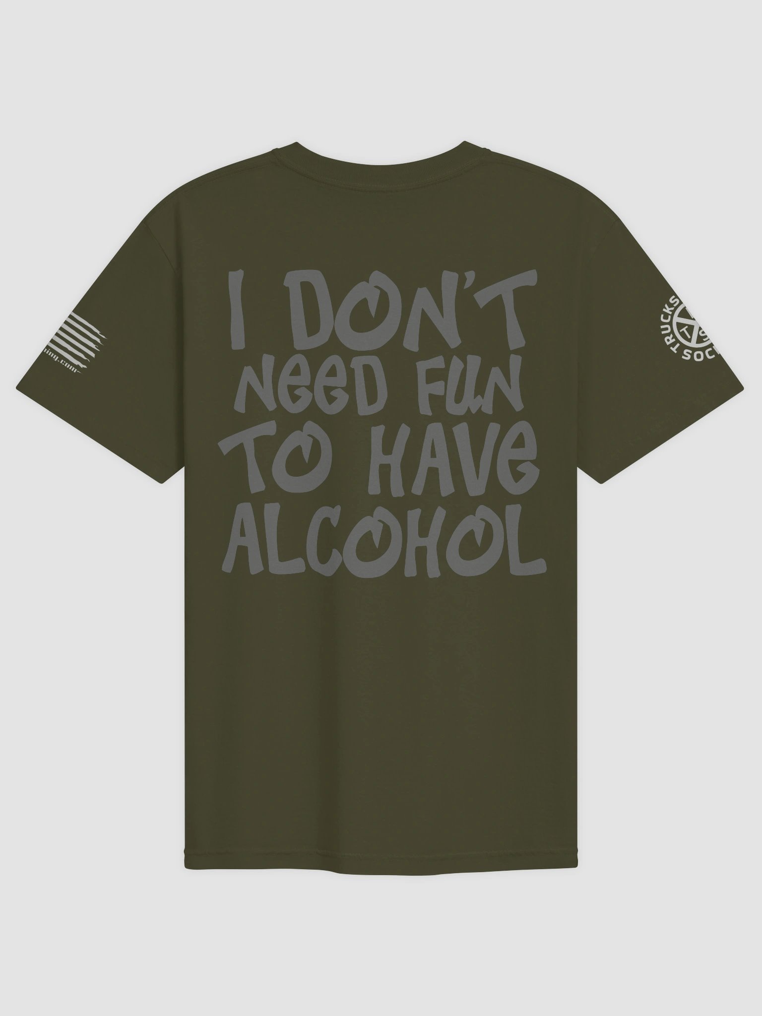 I DON'T NEED FUN TO HAVE ALCOHOL Show Shirt product image (3)