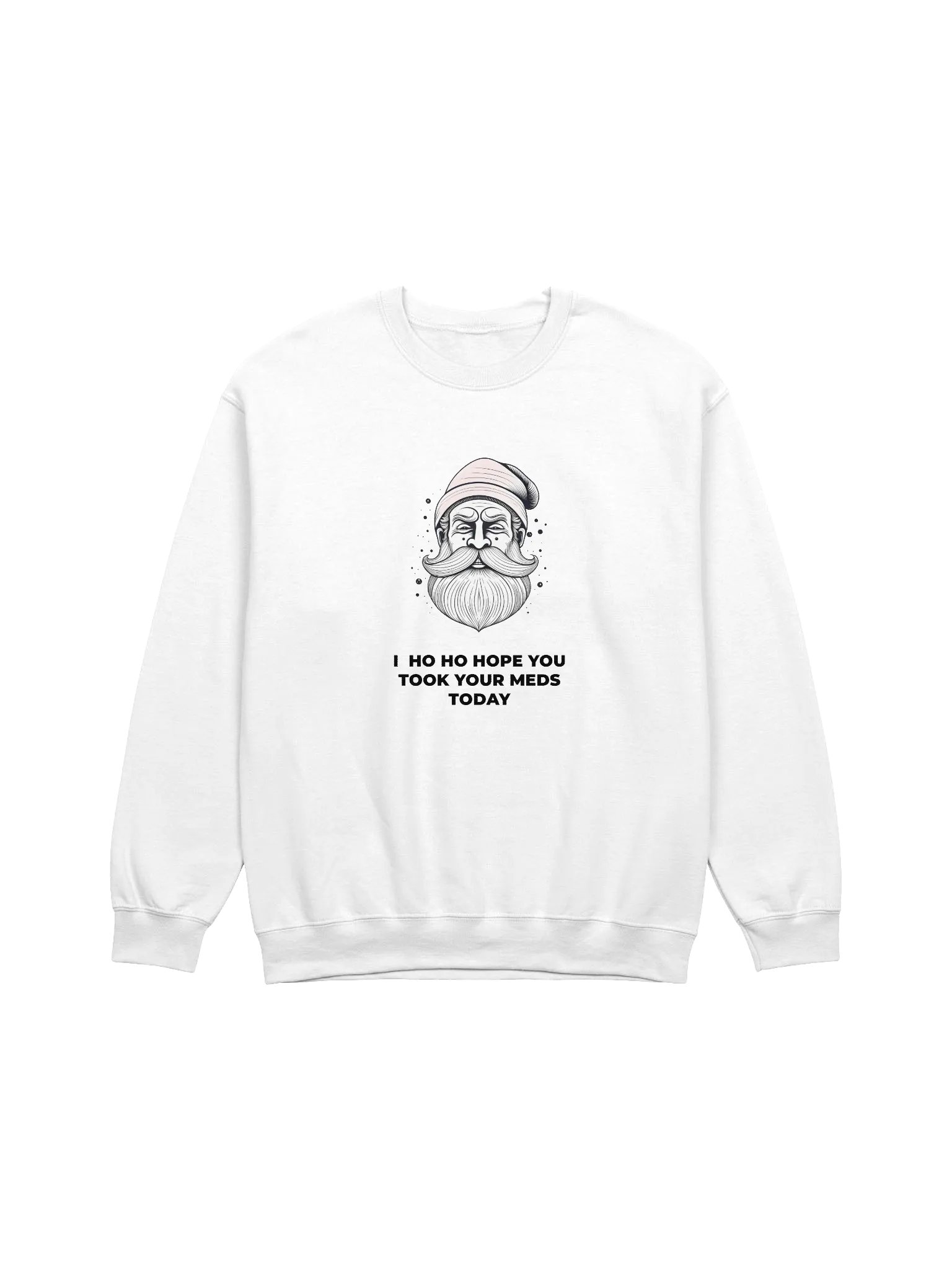 Ho Ho Hope You Took Your Meds Today Sweatshirt product image (1)