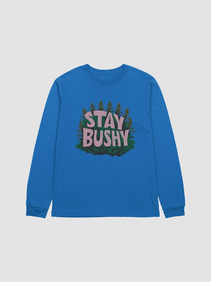Stay Bushy Long Sleeve product image (1)