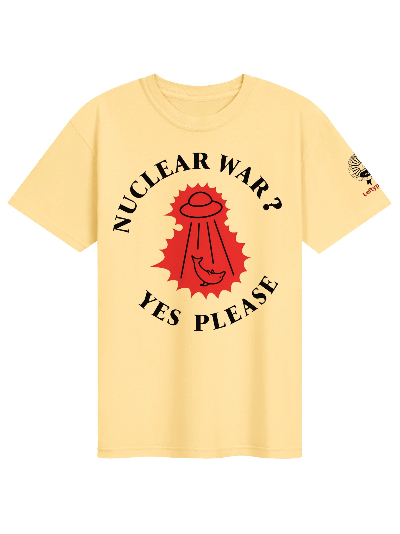 “Nuclear War? Yes Please” — T-Shirt product image (1)