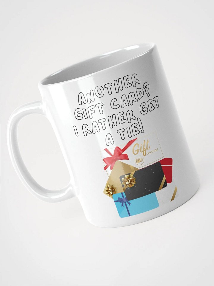 Another Gift Card? I Rather Get A Tie! White Mug product image (2)