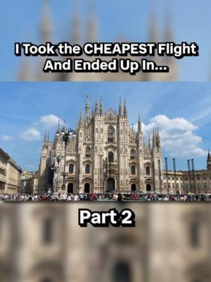 I Took The CHEAPEST Flight And Ended Up In... (Part 2 of 3) #travel #cheapflights #milan #italy #cheapestflights