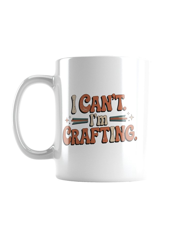 I Can’t. I’m Crafting. Mug product image (1)