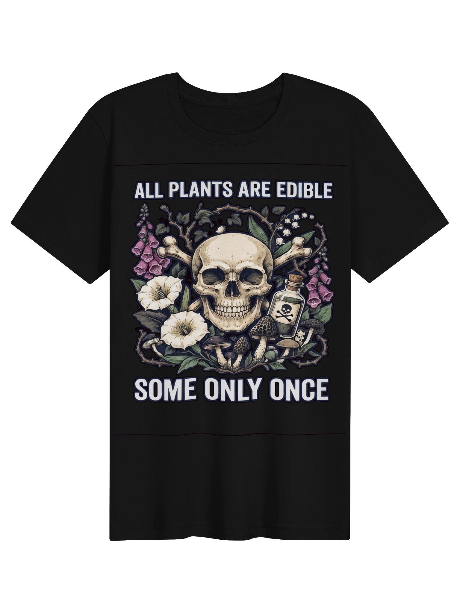 Copy of All Plants Are Edible T-Shirt – Funny Poisonous Plants & Dark Botanical Tee product image (1)