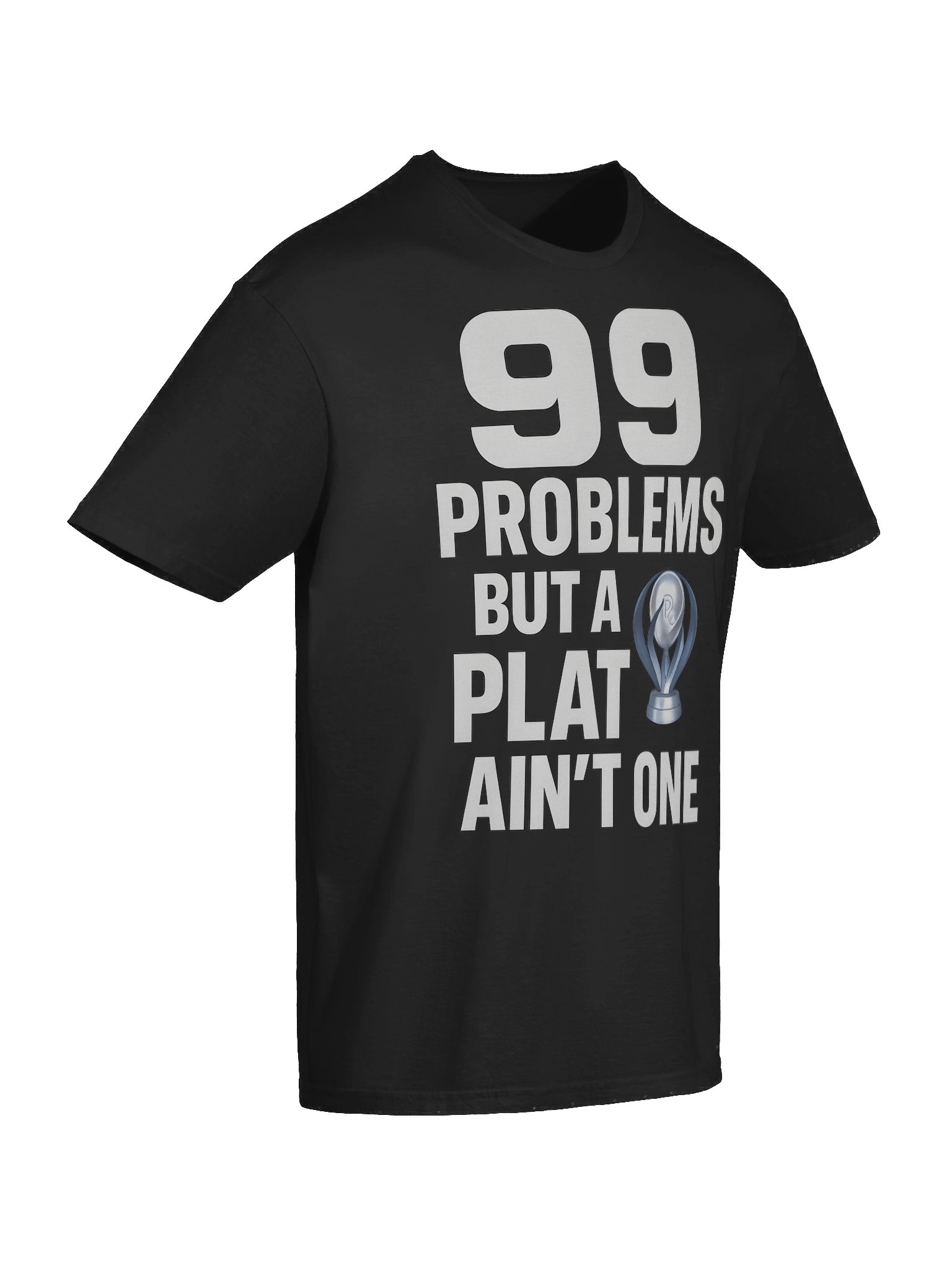99 Problems But a Plat Ain’t One – Gamer Platinum Trophy T-Shirt for Achievement Hunters product image (10)