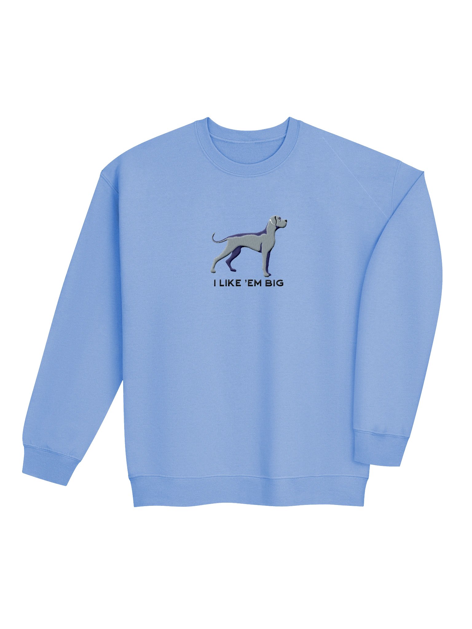 I Like 'Em Big Sweatshirt (Embroidered) of a Great Dane(Blue) product image (7)