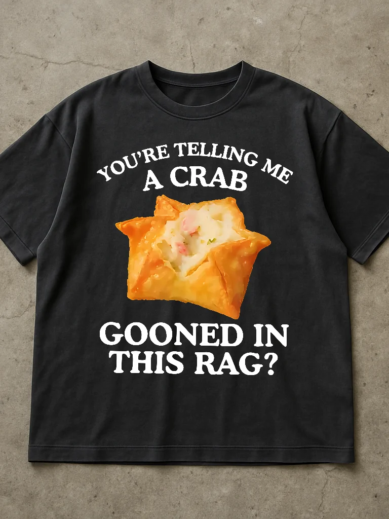 You're Telling Me A Crab Gooned In This Rag Shirt product image (2)