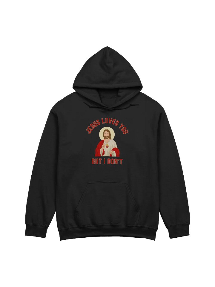 Jesus Loves You But I Don't Hoodie product image (1)