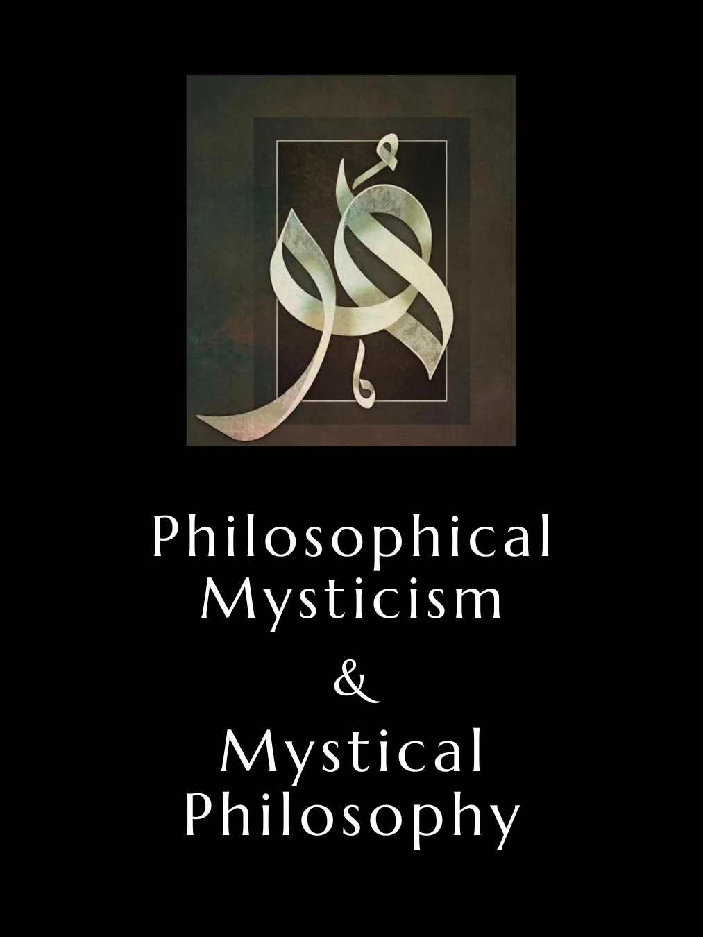 Philosophical Mysticism & Mystical Philosophy: Western & Islamic Perspectives product image (1)