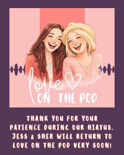 We took a couple of months off to regroup, relax, and brainstorm the future of Love on the Pod. 

We will back soon with more...