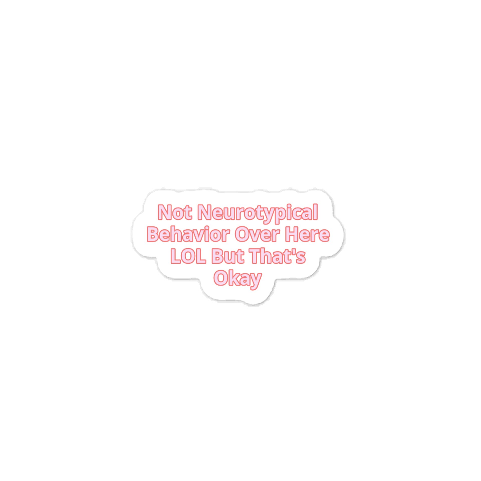 Not Neurotypical Behavior Over Here LOL But That's Okay. Sticker product image (1)