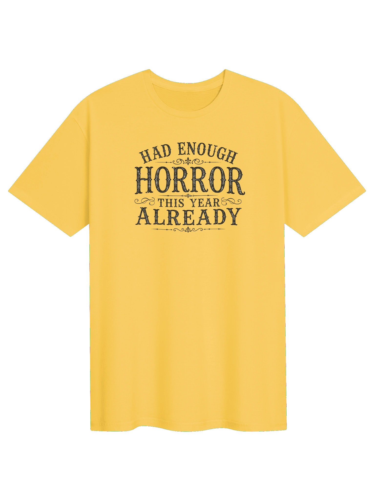 HAD ENOUGH HORROR THIS YEAR ALREADY, Halloween Unisex Cotton Softstyle T-Shirt product image (1)