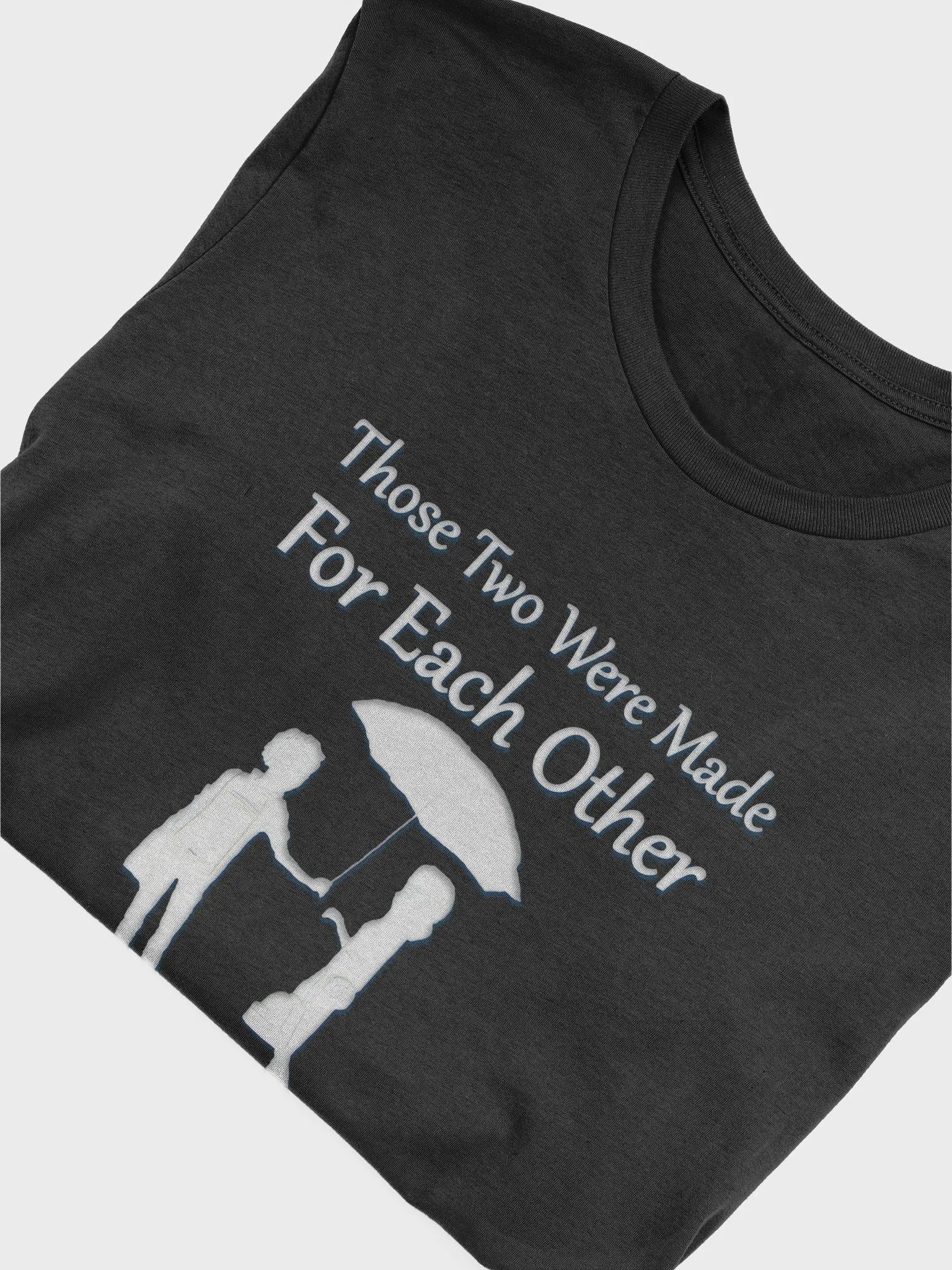 Made For Each Other Shirt! product image (6)