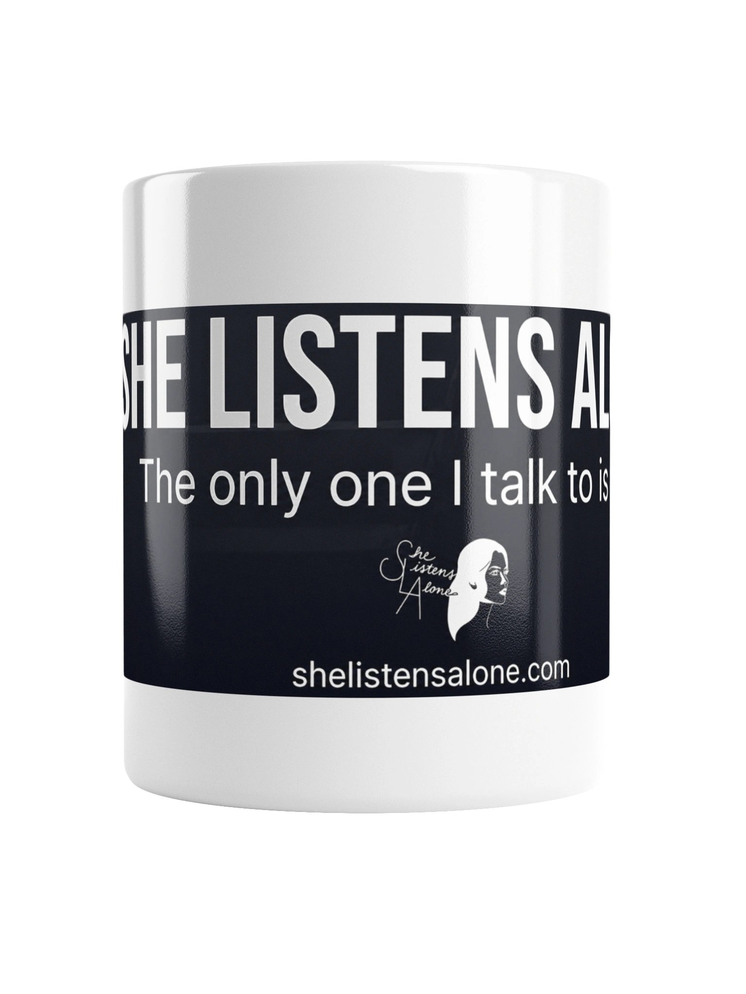 She Listens Alone White Glossy Mug product image (2)