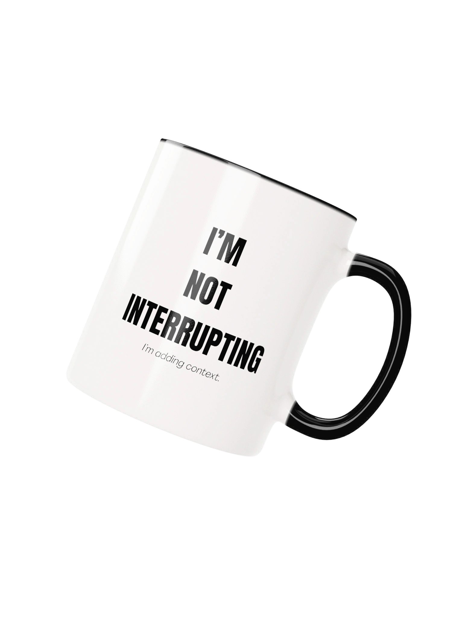 I’M NOT INTERRUPTING I’m adding context....Mug with Color Inside product image (26)