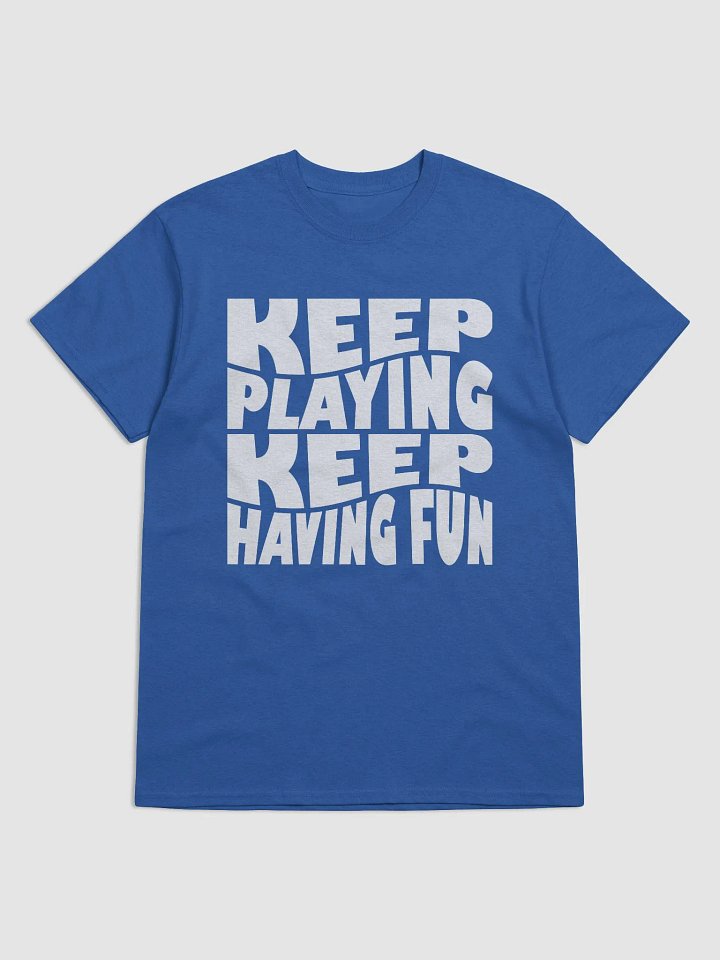 Keep Playing Keep Having Fun Tee - Unisex product image (61)