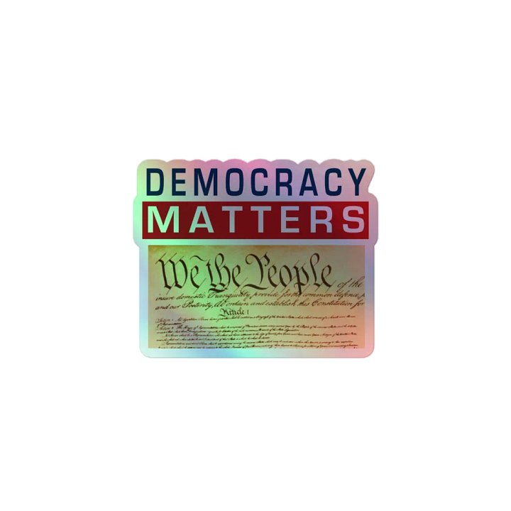 Democracy Matters Holographic Sticker product image (1)