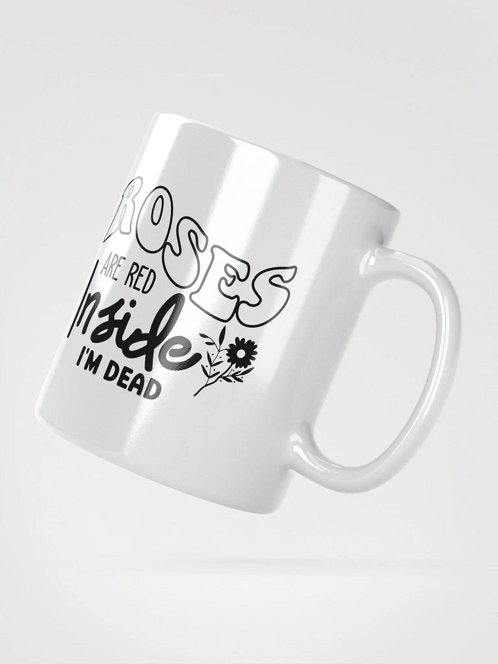 Roses Are Red Inside Im Dead Glossy Mug product image (2)