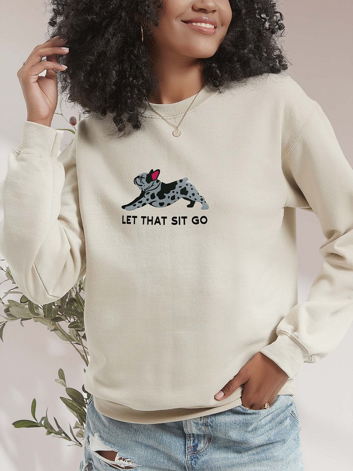 Let that Sit Go Sweatshirt (Embroidered) of a French Bulldog(Harlequin) product image (2)