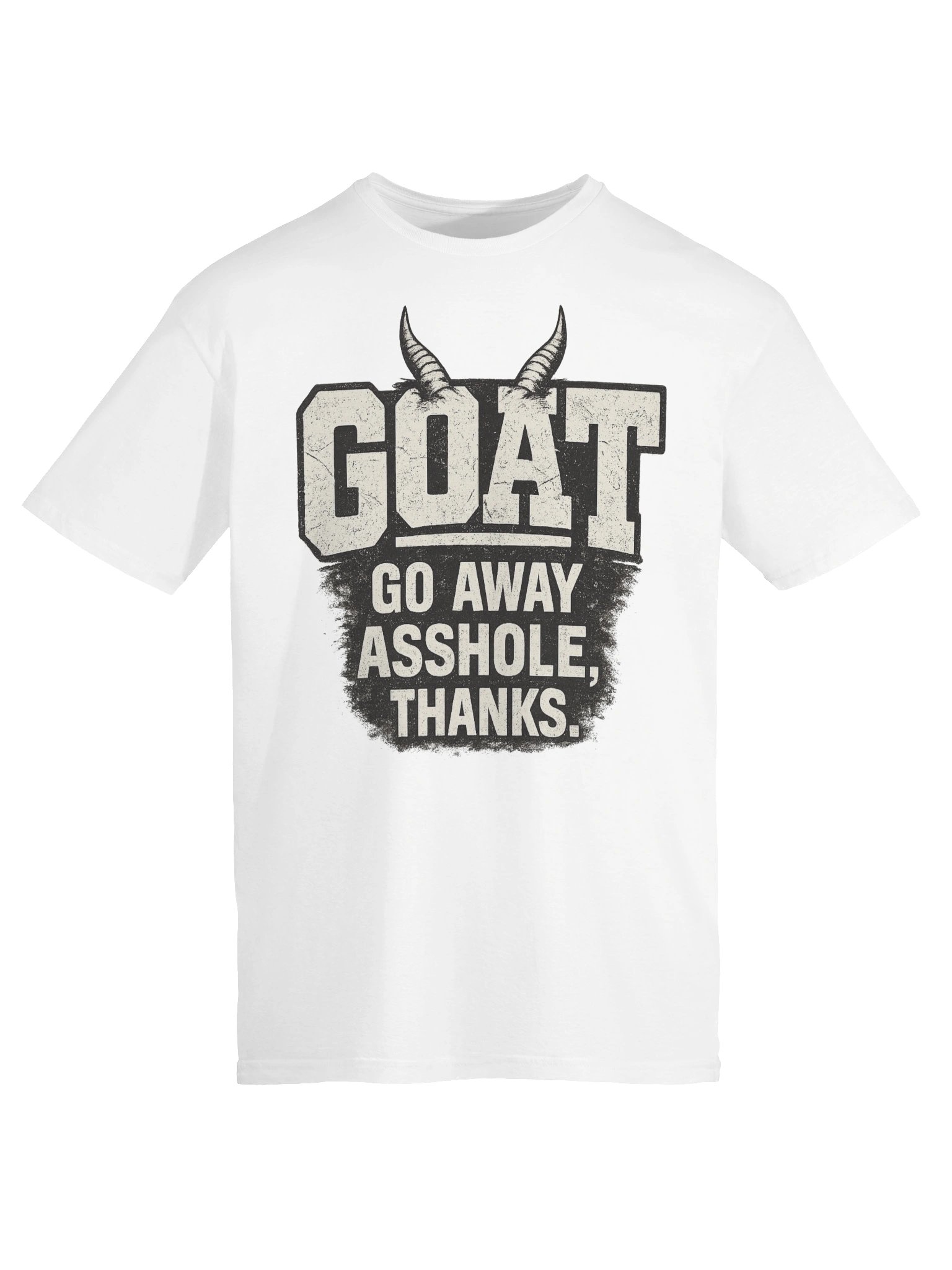GOAT – Go Away Asshole, Thanks Funny Graphic T-Shirt | Sarcastic Humor Tee product image (41)