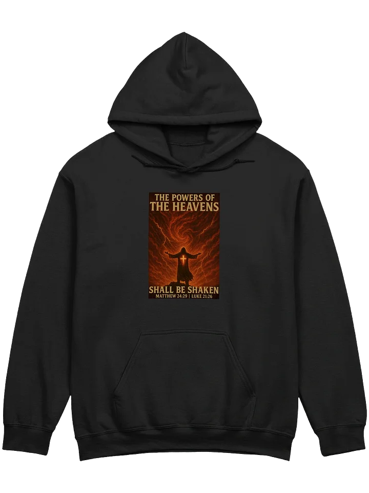 The Powers of The Heavens Shall Be Shaken Hoodie product image (1)