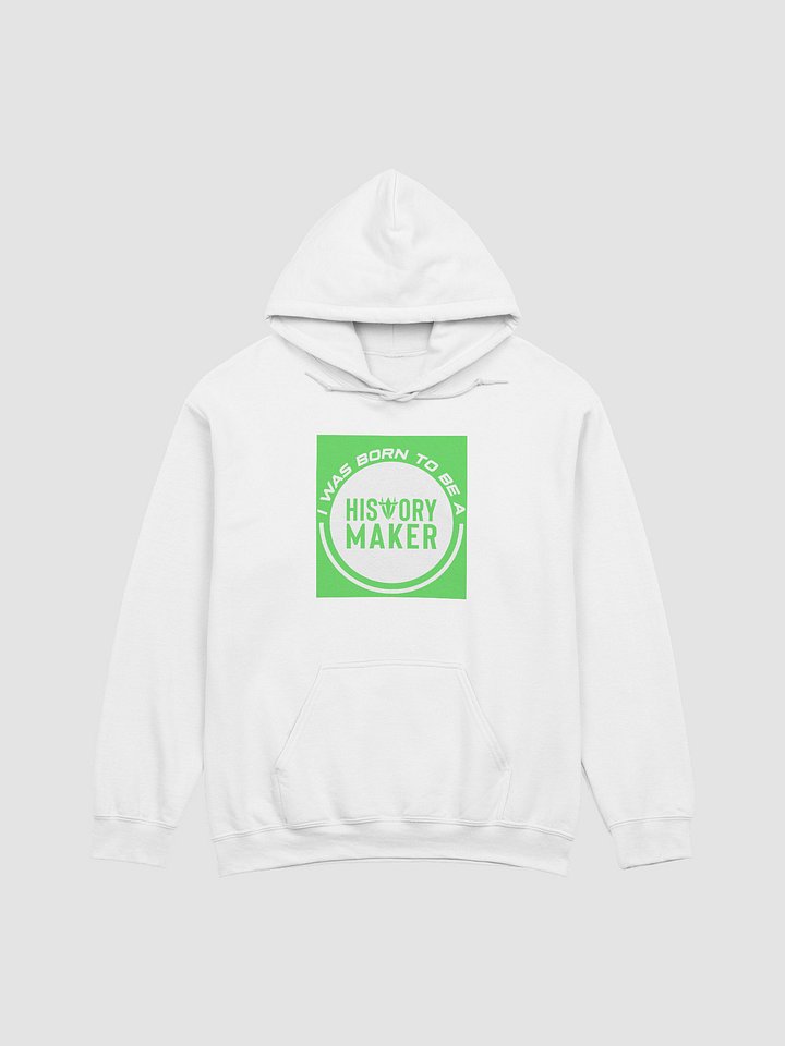 I was born to be a History Maker White Hoodie product image (1)