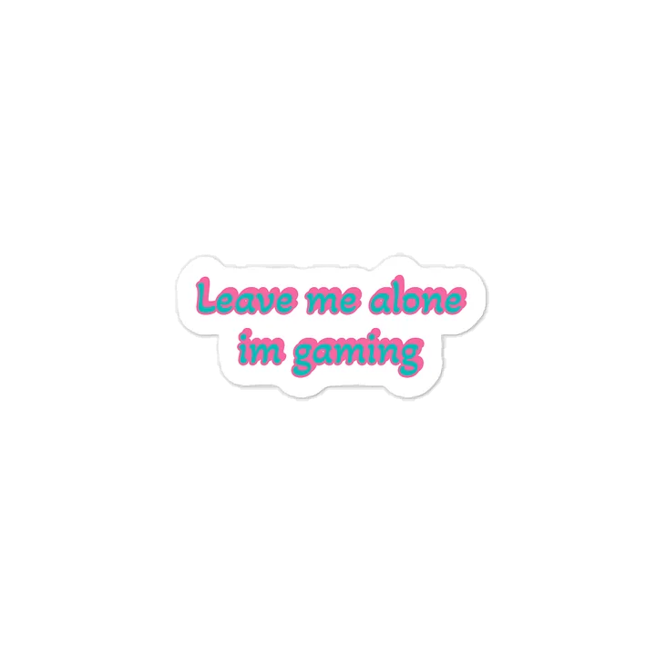 Leave me alone im gaming Sticker product image (1)
