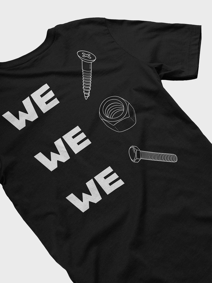 We Screw. We Nut. We Bolt. Black T-Shirt product image (2)