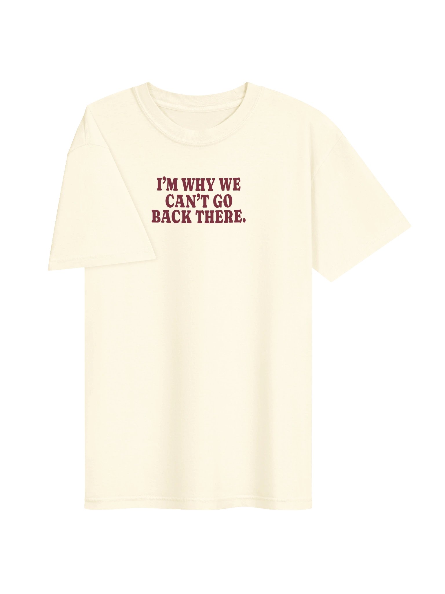 I'm Why We Can't Go Back There Tee product image (3)