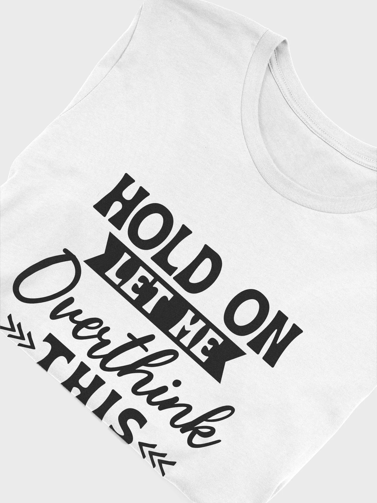 Hold On Let Me Overthink This Women White T-Shirt product image (6)