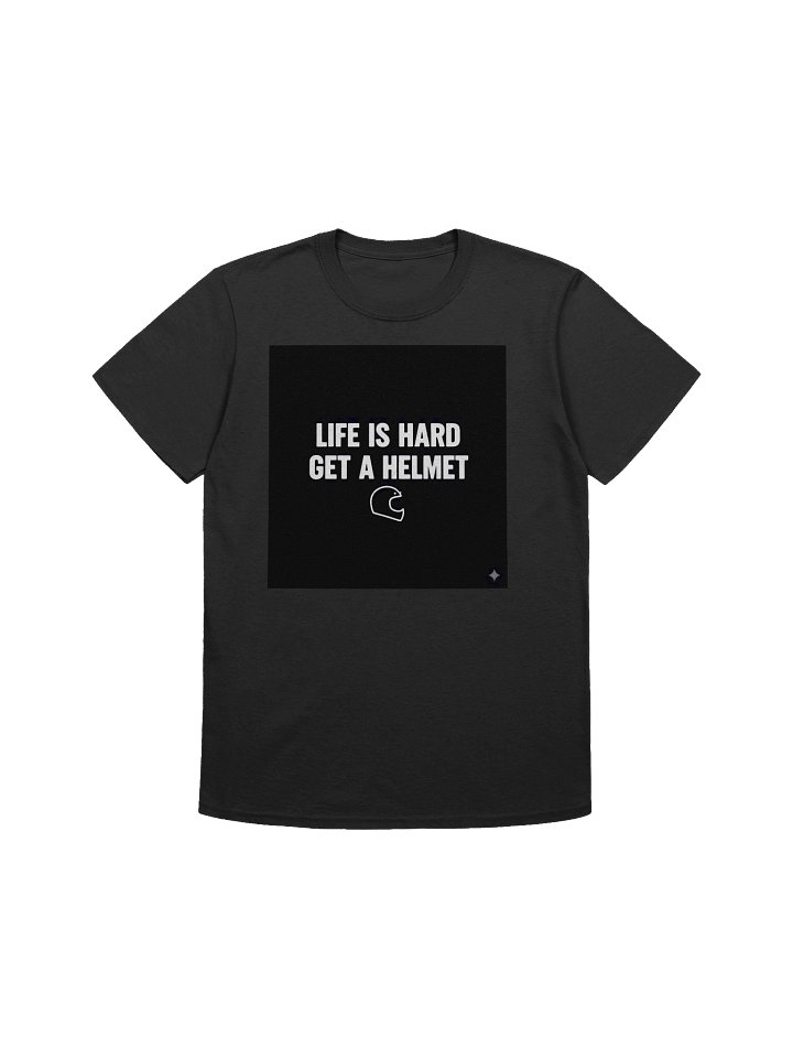 Life is Hard Get a Helmet Unisex T-Shirt product image (1)
