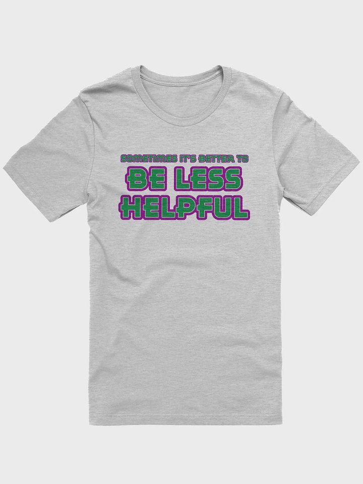 Be Less Helpful Tee product image (1)