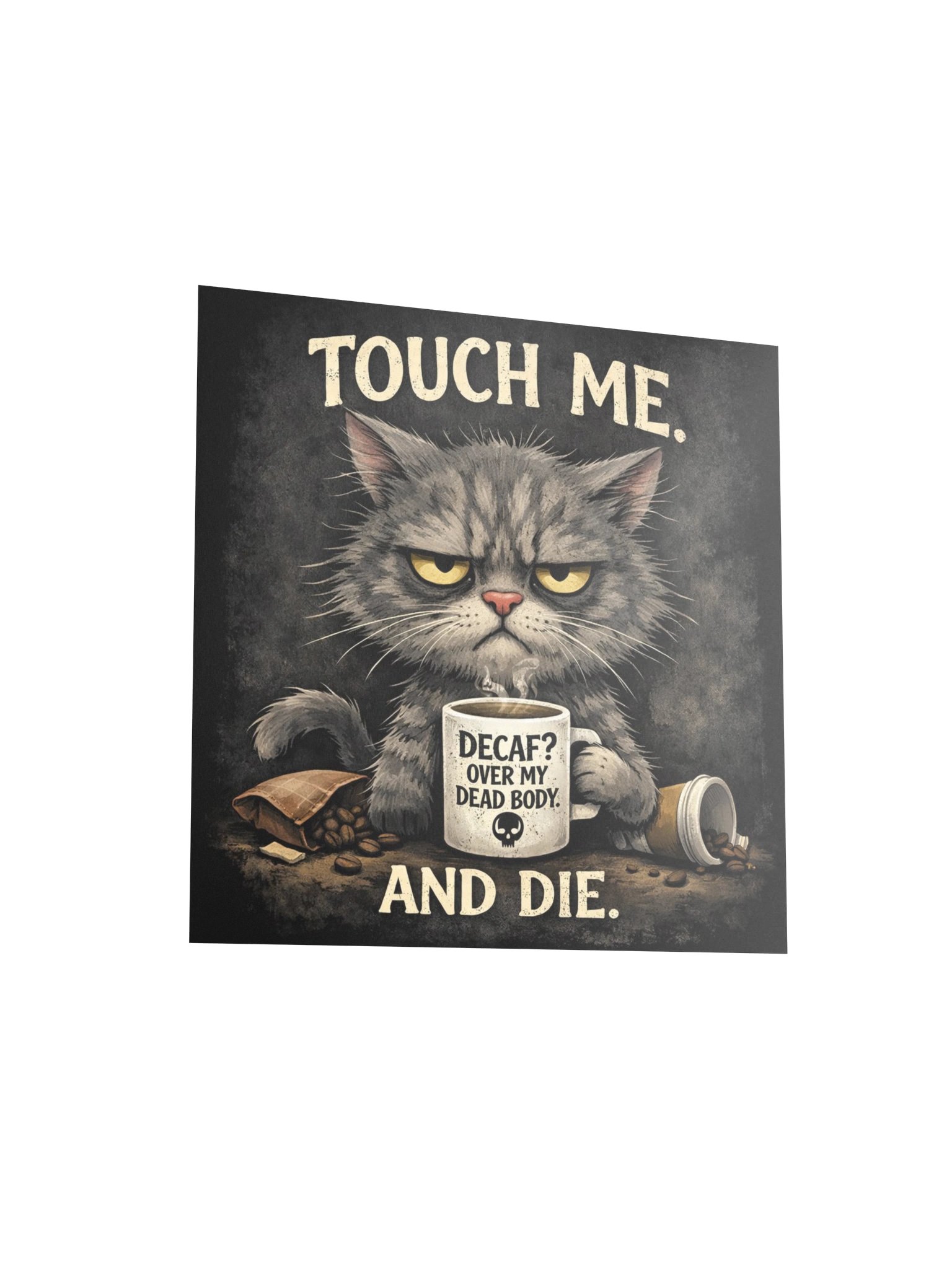 Touch Me. And Die. Funny Sarcastic Cat 10x10 Poster | Decaf Coffee Cat Art Print product image (3)