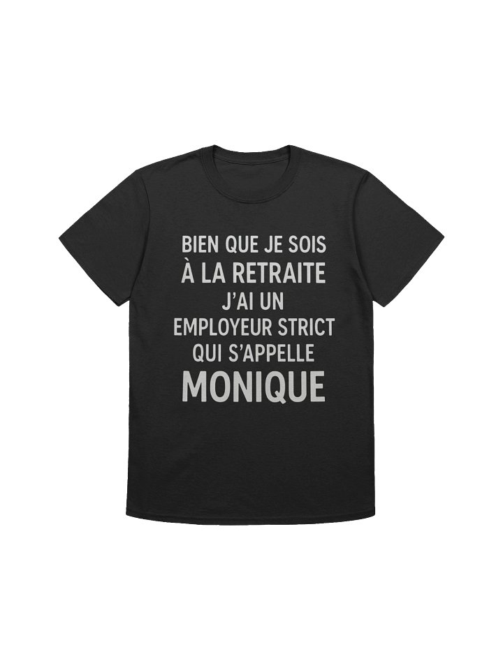 Bien que je sois à la retraite j'ai un employeur strict qui s'appelle Monique product image (1)