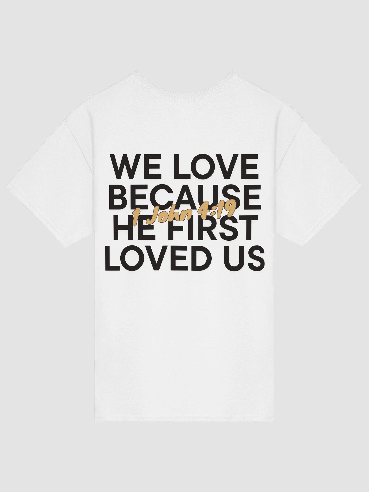 1 John 4:19 – He First Loved Us Unisex T-Shirt product image (16)