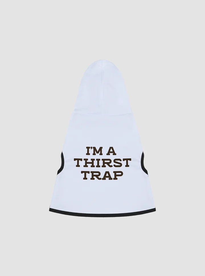 I'm a Thirst Trap - Dog Hoodie product image (1)