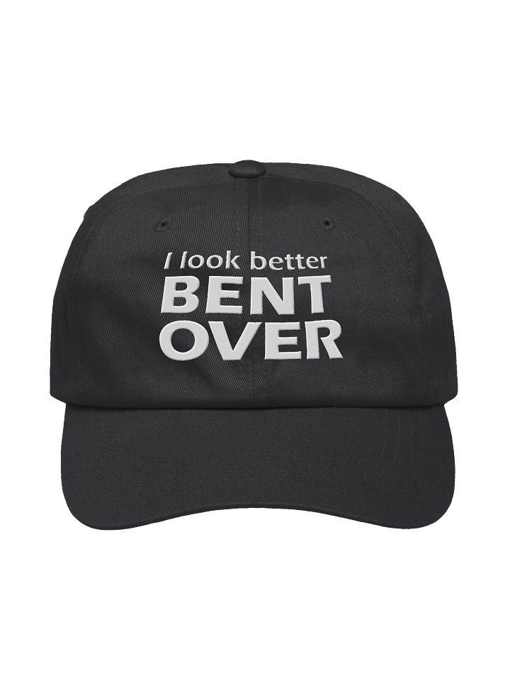I Look Better Bent Over Embroidered Classic Dad Hat product image (2)