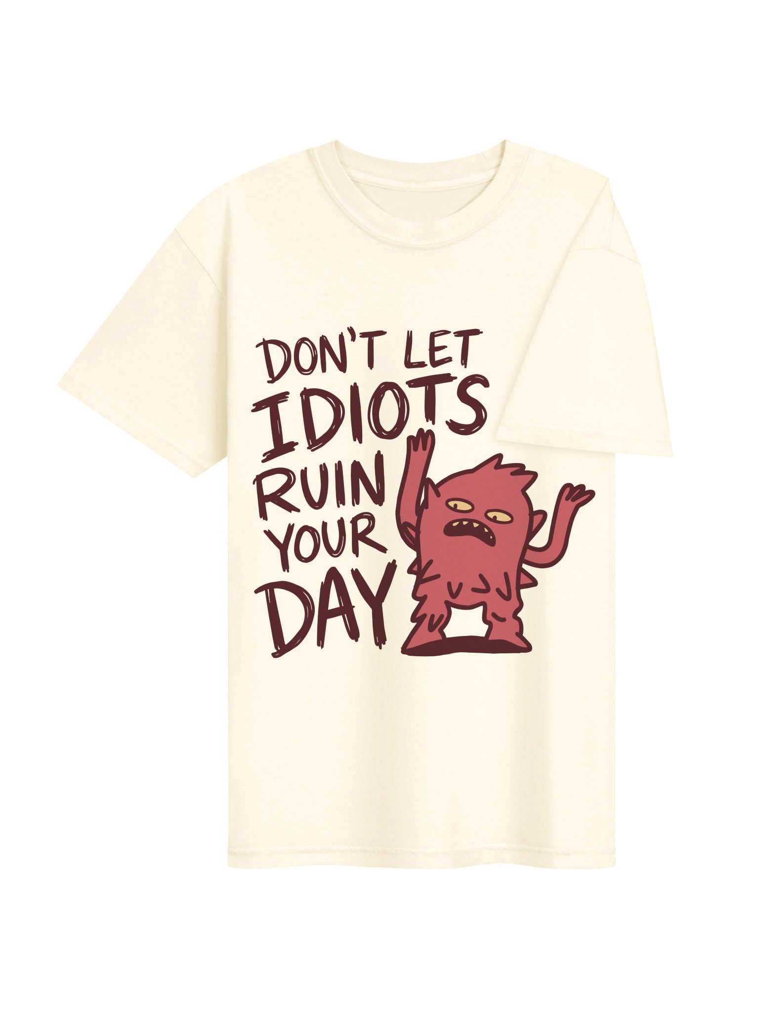 Don’t Let Idiots Ruin Your Day Tee product image (40)