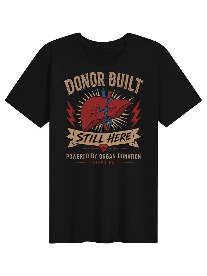 Donor Built. Still Here. T-Shirt product image (1)