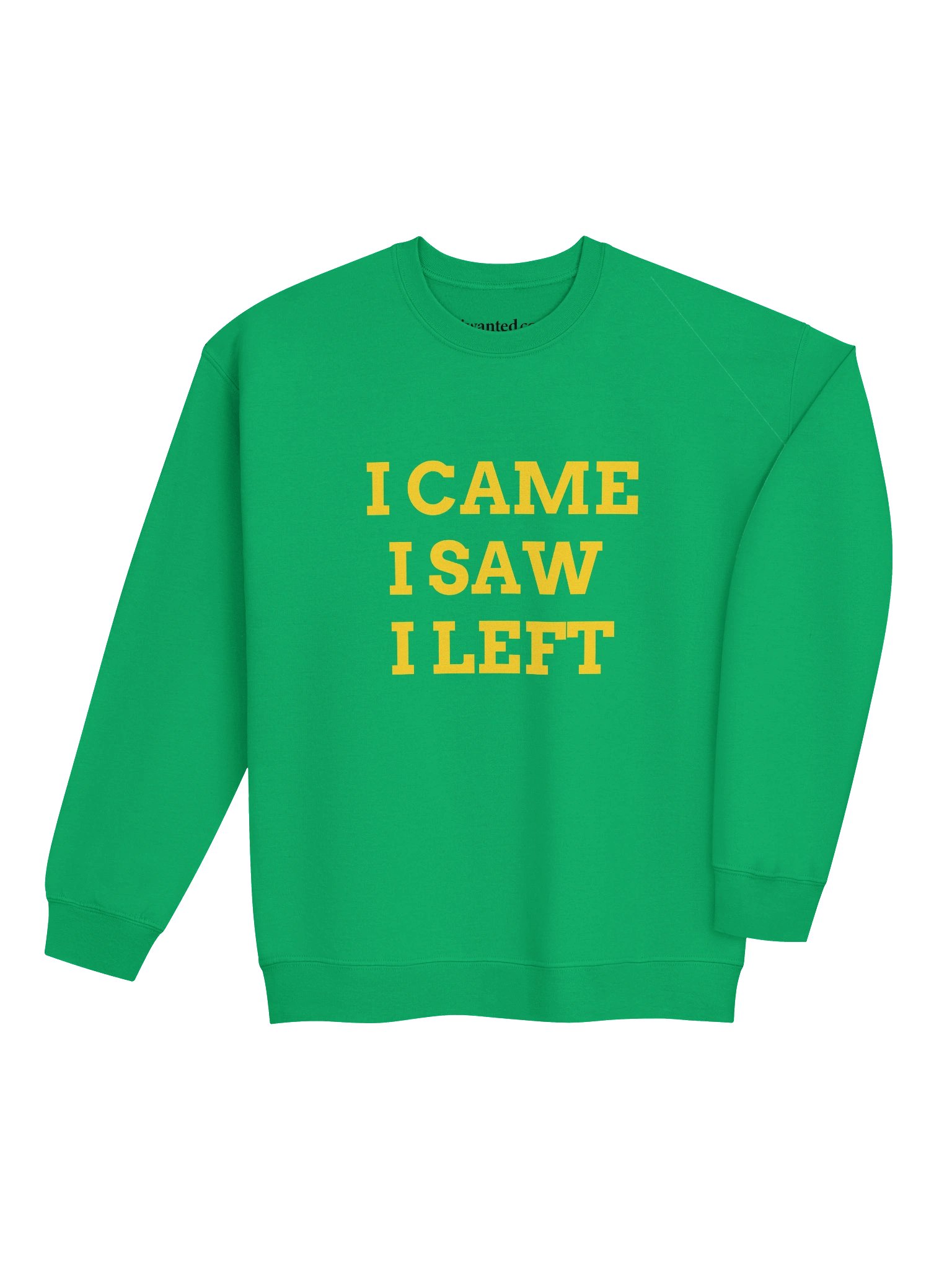I Came I Saw I Left – Unisex Sweatshirt product image (5)