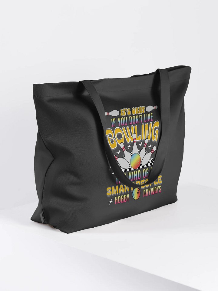 Its Okay If You Dont Like Bowling Its Kind Of A Smart People Hobby Anyways Tote product image (1)