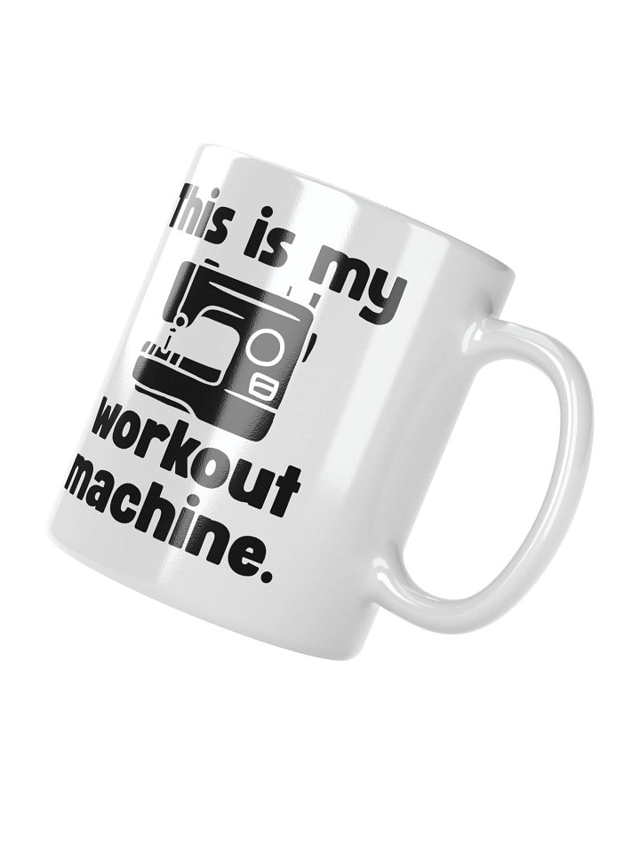 This Is My Workout Machine | Crafter's Gift - White Ceramic Mug (Black Text) product image (5)