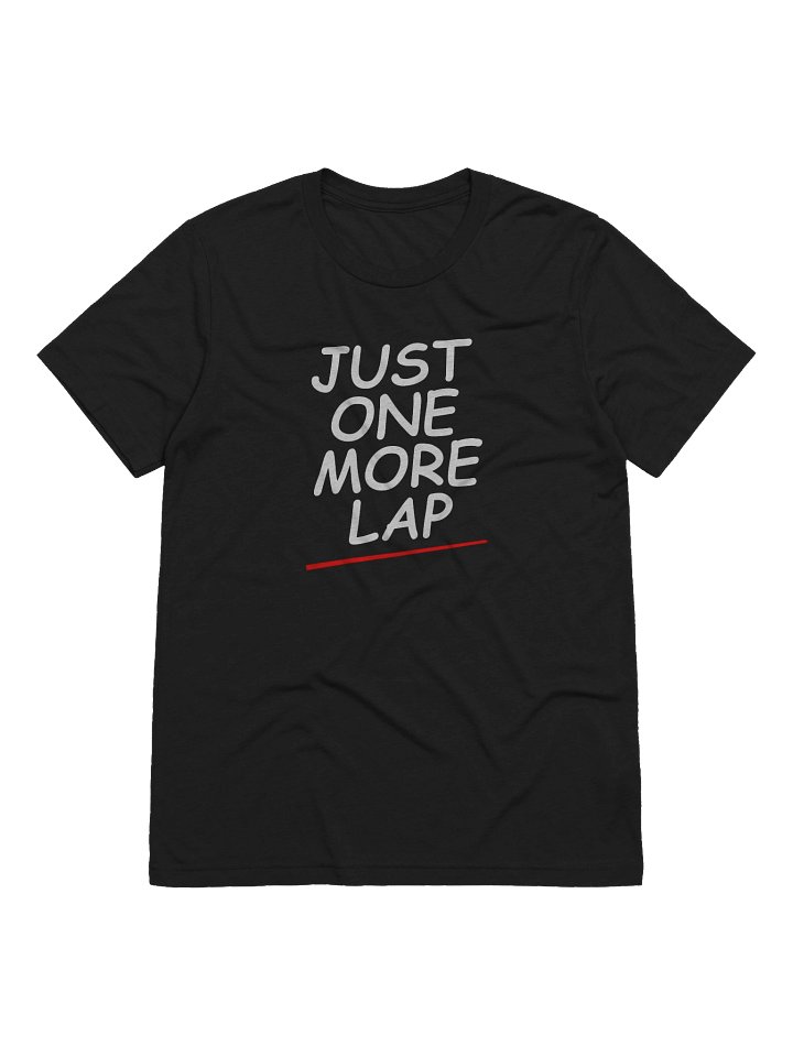 "Just One More Lap" Shirt product image (1)