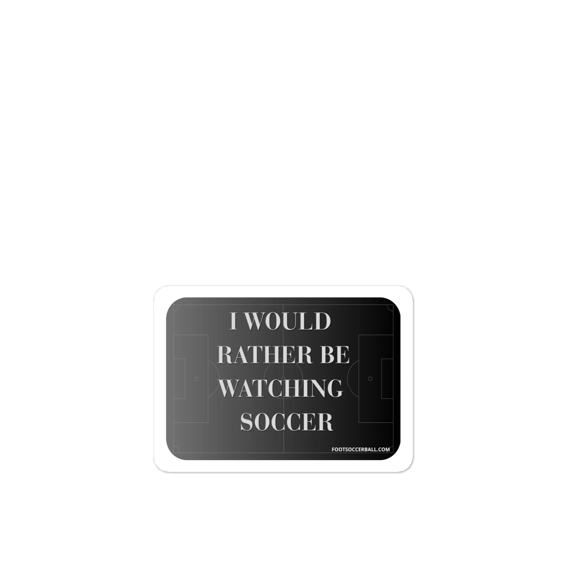 I would rather be watching soccer Grey Vinyl Decal product image (1)