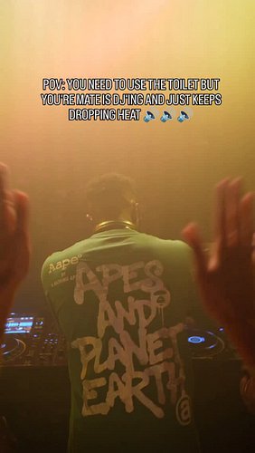 POV: When your mate is DJ'ing and you need to use the toilet but the bangers just keep on coming and you can't bring yourself...