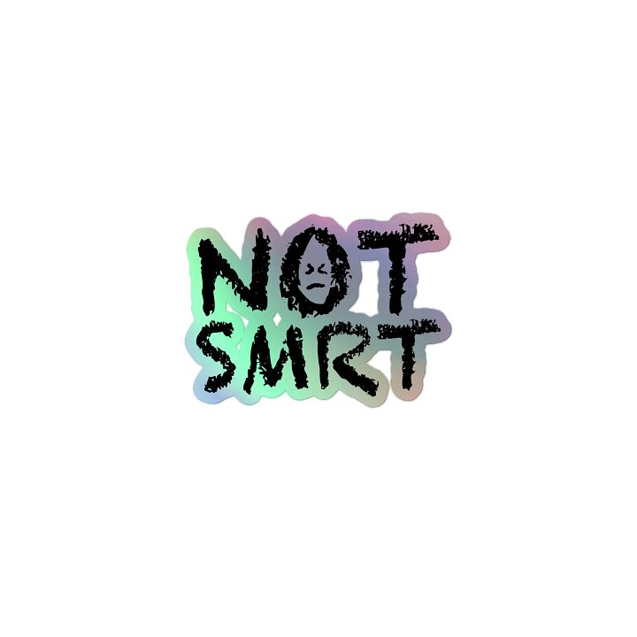 Not SMRT V2 Holographic Sticker product image (1)