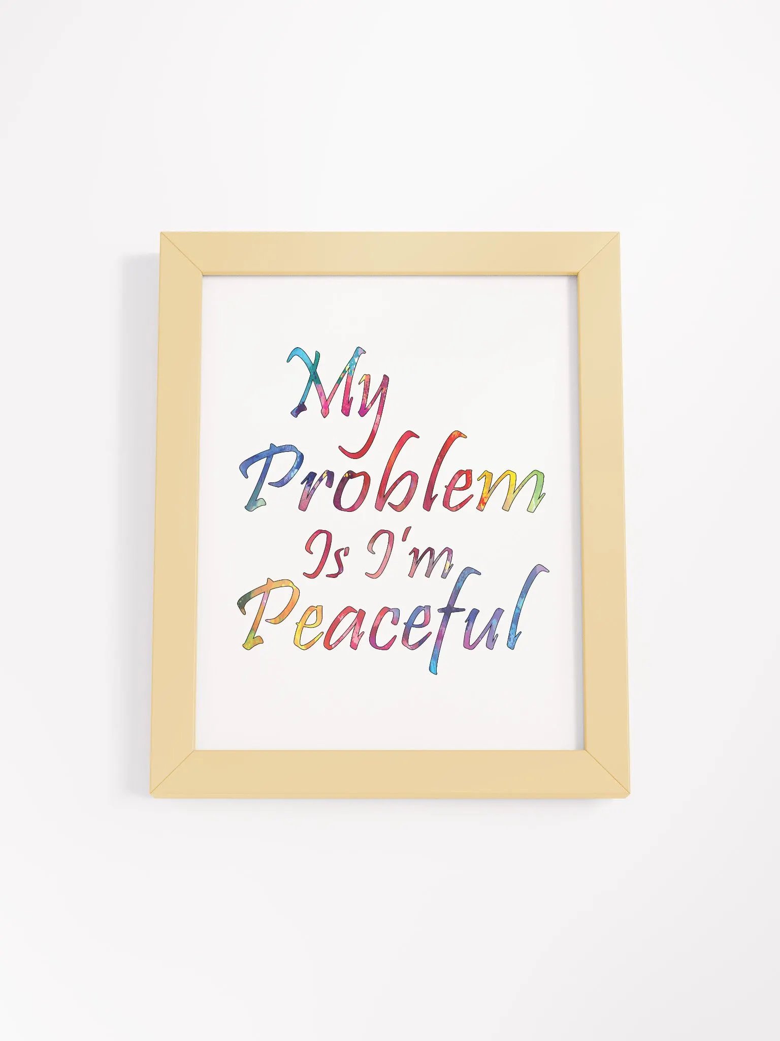 My Problem Is I'm Peaceful - Framed High-Quality Matte Poster product image (1)