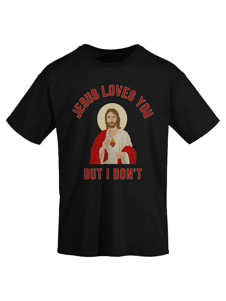 Jesus Loves You But I Don't T-Shirt product image (2)
