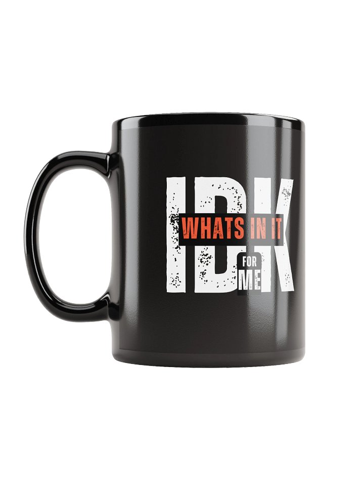 “IDK What’s In It For Me” Funny Sarcastic Mug | Bold Typography Mug for Savage Humor product image (1)