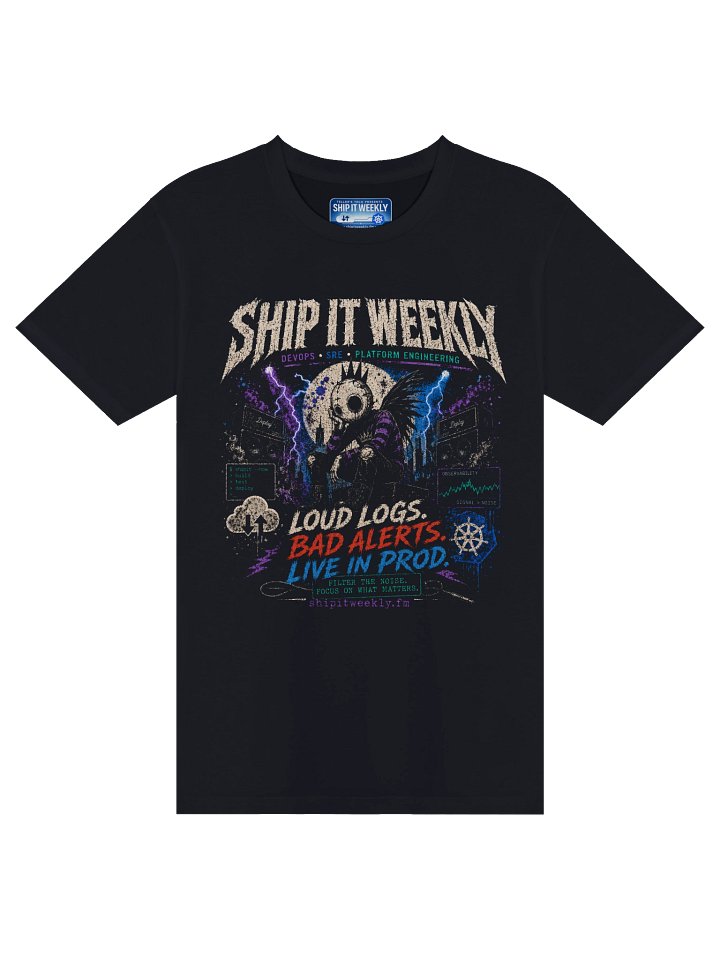 Loud Logs, Bad Alerts, Live in Prod | Ship It Weekly DevOps Tee product image (9)